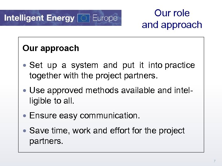 Our role and approach Our approach Set up a system and put it into