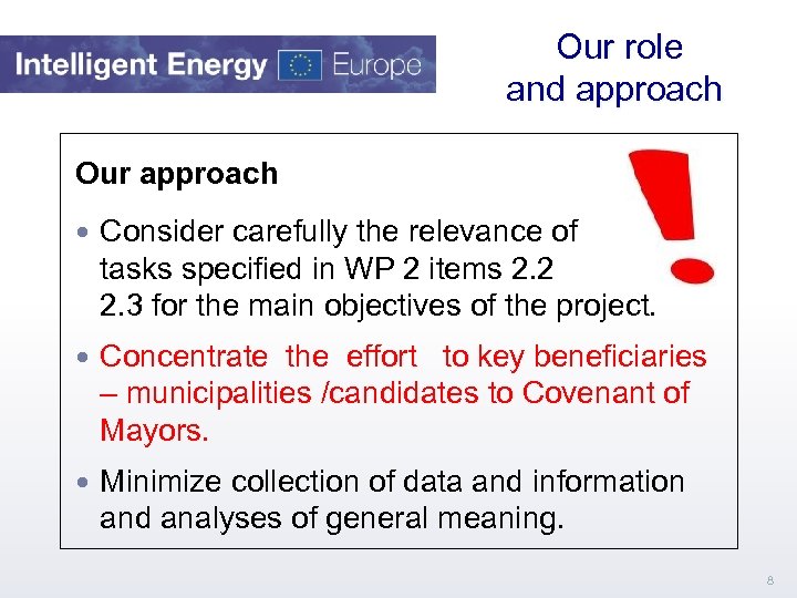  Our role and approach Our approach Consider carefully the relevance of the tasks