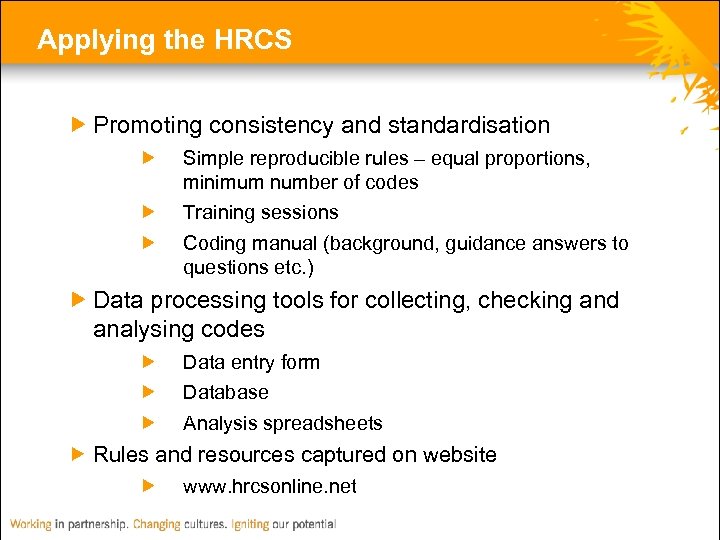 Applying the HRCS Promoting consistency and standardisation Simple reproducible rules – equal proportions, minimum