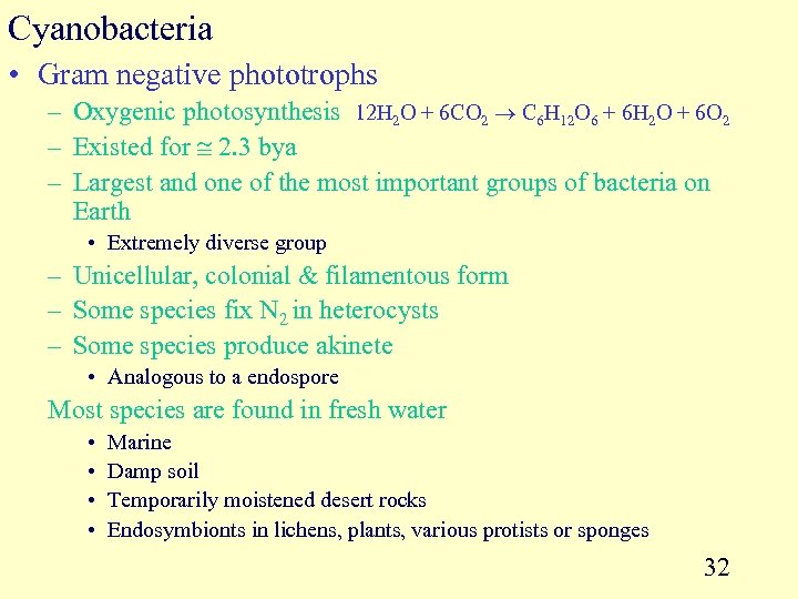 Cyanobacteria • Gram negative phototrophs – Oxygenic photosynthesis 12 H 2 O + 6