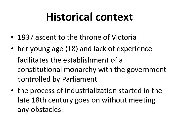 Historical context • 1837 ascent to the throne of Victoria • her young age