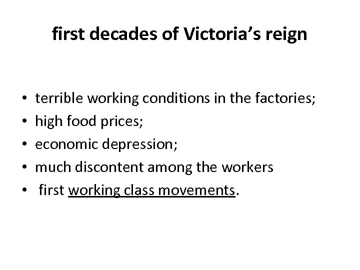 first decades of Victoria’s reign • • • terrible working conditions in the factories;