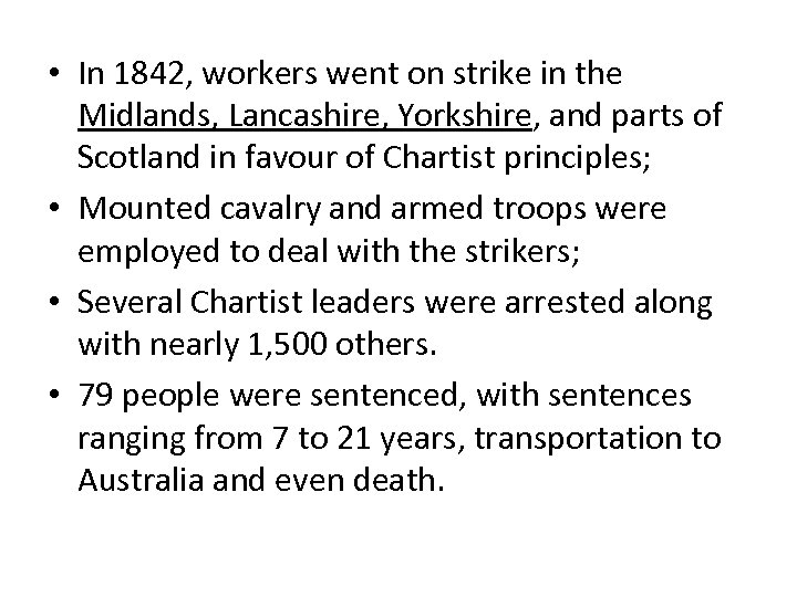  • In 1842, workers went on strike in the Midlands, Lancashire, Yorkshire, and