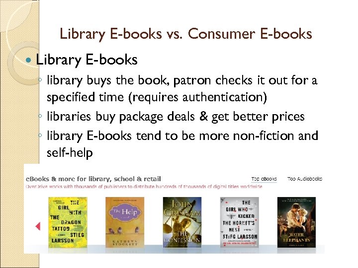 Library E-books vs. Consumer E-books Library E-books ◦ library buys the book, patron checks