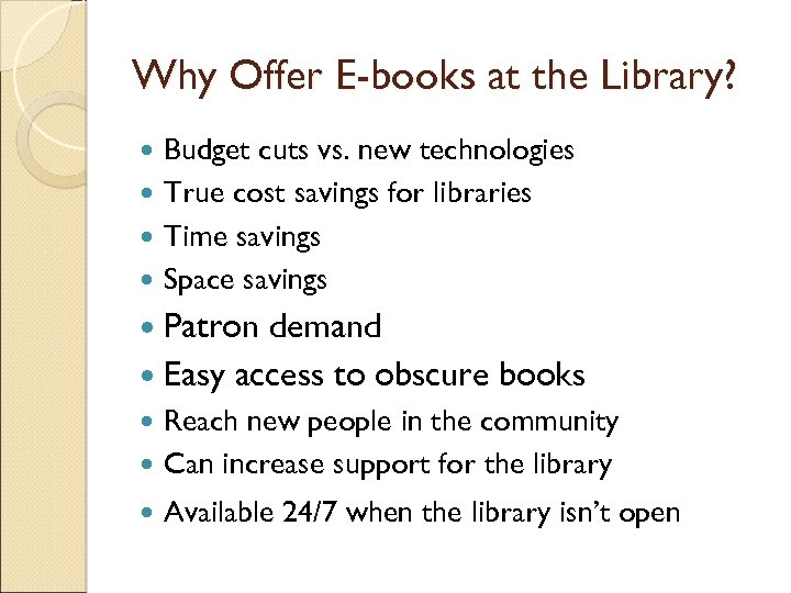 Why Offer E-books at the Library? Budget cuts vs. new technologies True cost savings