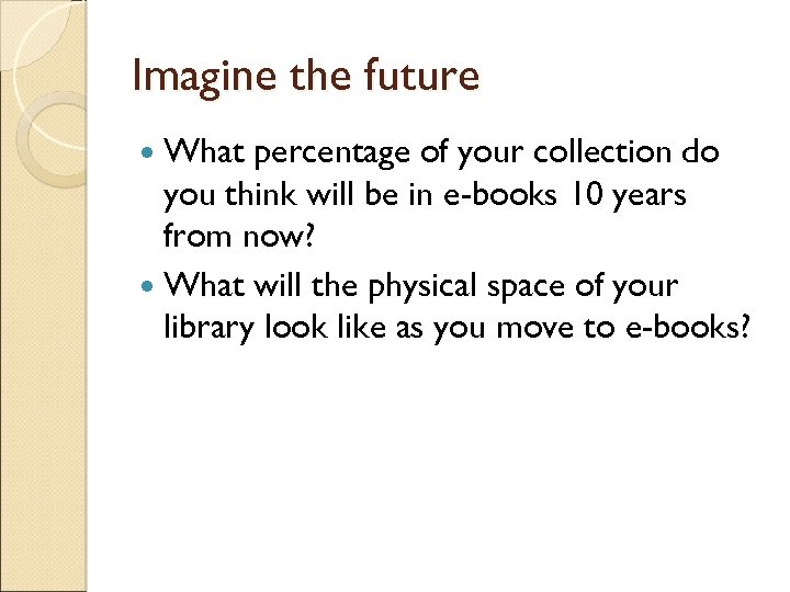 Imagine the future What percentage of your collection do you think will be in