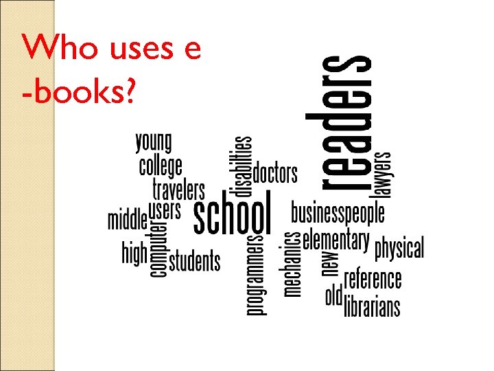 Who uses e -books? 