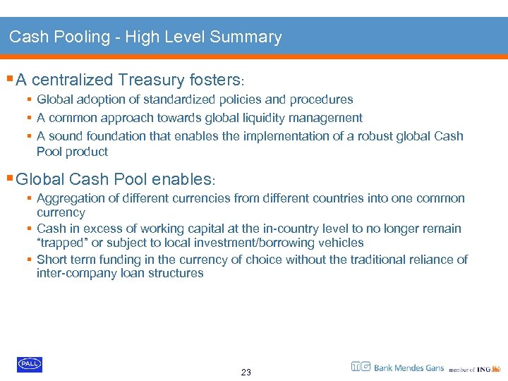 Cash Pooling - High Level Summary § A centralized Treasury fosters: § Global adoption