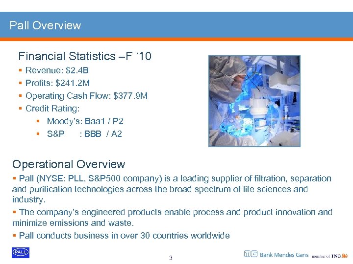 Pall Overview Financial Statistics –F ‘ 10 § § Revenue: $2. 4 B Profits: