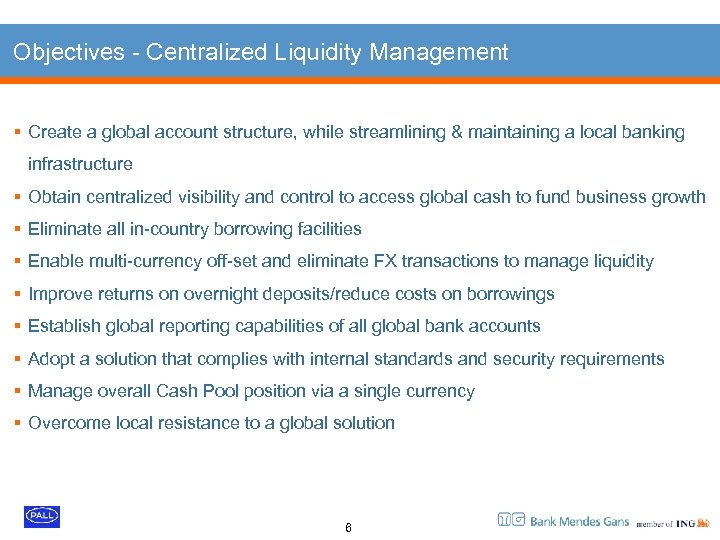 Objectives - Centralized Liquidity Management § Create a global account structure, while streamlining &