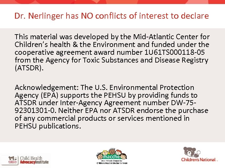 Dr. Nerlinger has NO conflicts of interest to declare This material was developed by