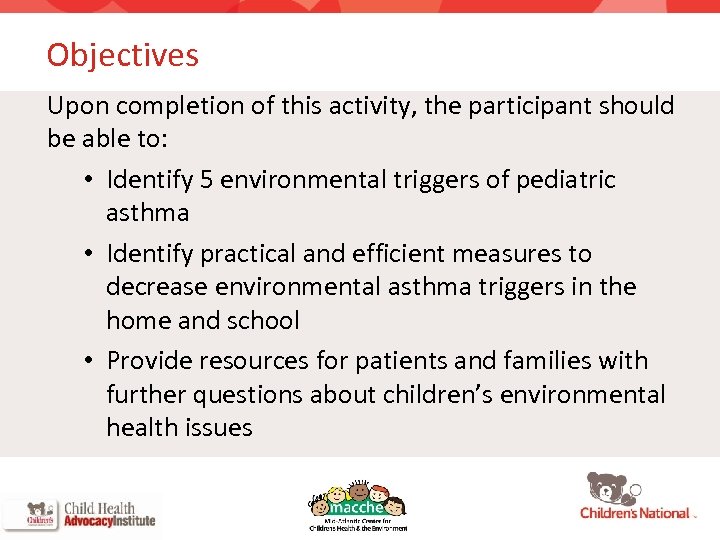 Objectives Upon completion of this activity, the participant should be able to: • Identify