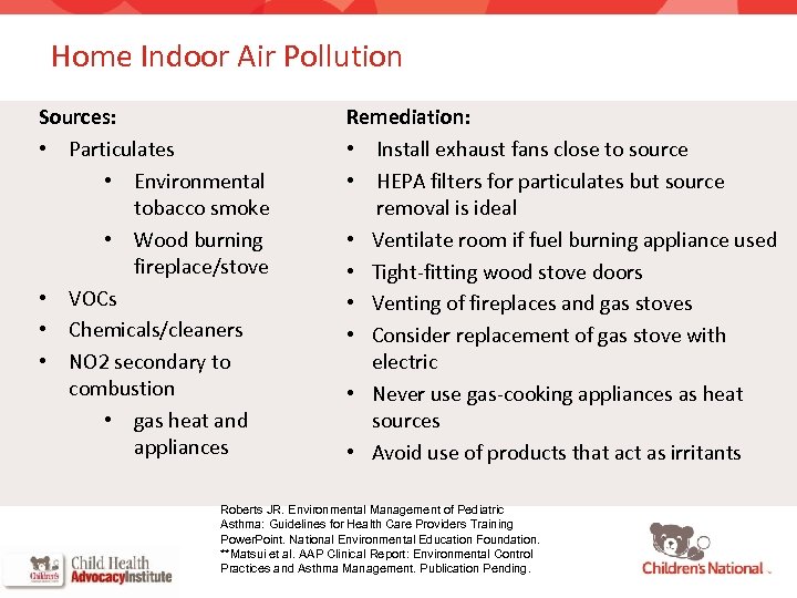 Home Indoor Air Pollution Sources: • Particulates • Environmental tobacco smoke • Wood burning