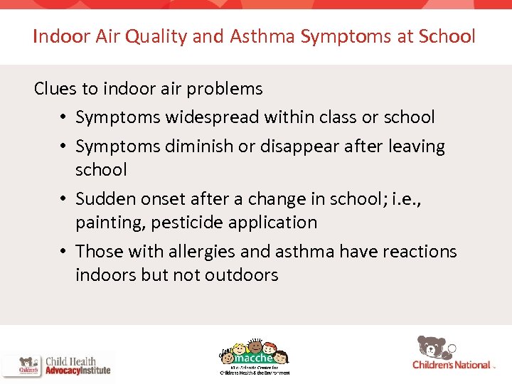 Indoor Air Quality and Asthma Symptoms at School Clues to indoor air problems •