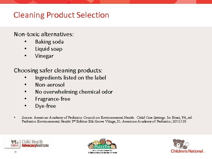 Cleaning Product Selection Non-toxic alternatives: • • • Baking soda Liquid soap Vinegar Choosing