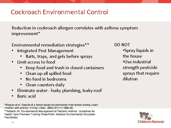 Cockroach Environmental Control Reduction in cockroach allergen correlates with asthma symptom improvement* Environmental remediation