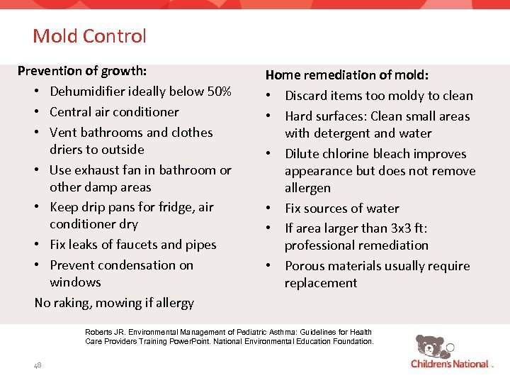 Mold Control Prevention of growth: • Dehumidifier ideally below 50% • Central air conditioner