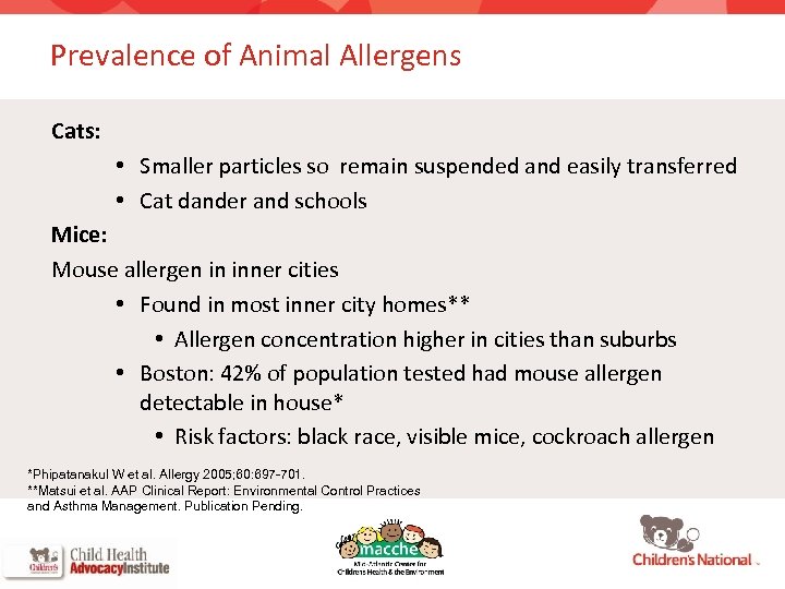 Prevalence of Animal Allergens Cats: • Smaller particles so remain suspended and easily transferred