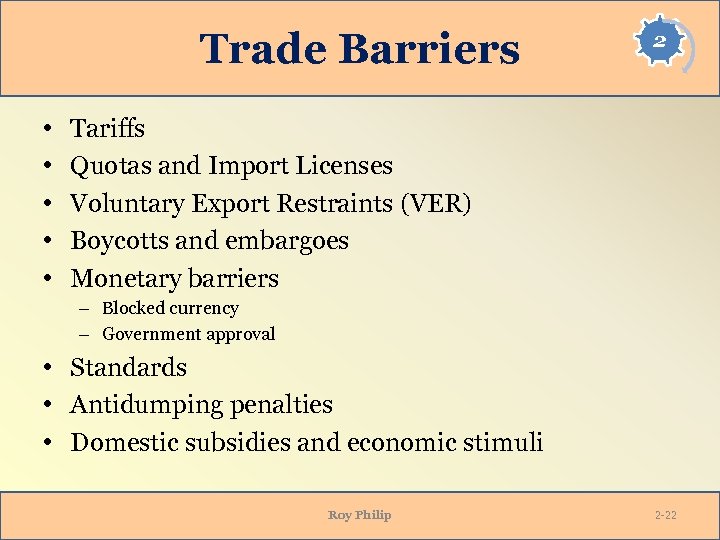 Trade Barriers • • • 2 Tariffs Quotas and Import Licenses Voluntary Export Restraints