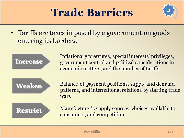 Trade Barriers 2 • Tariffs are taxes imposed by a government on goods entering