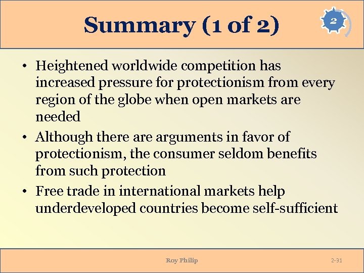 Summary (1 of 2) 2 • Heightened worldwide competition has increased pressure for protectionism