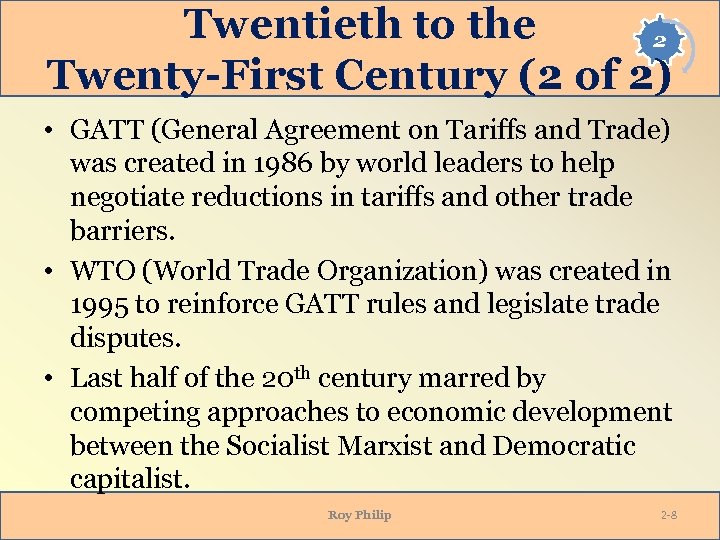 Twentieth to the 2 Twenty-First Century (2 of 2) • GATT (General Agreement on