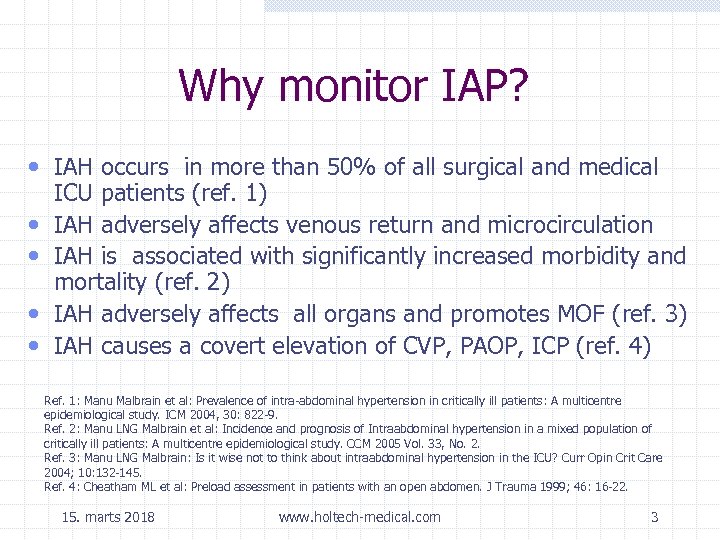 Why monitor IAP? • IAH occurs in more than 50% of all surgical and