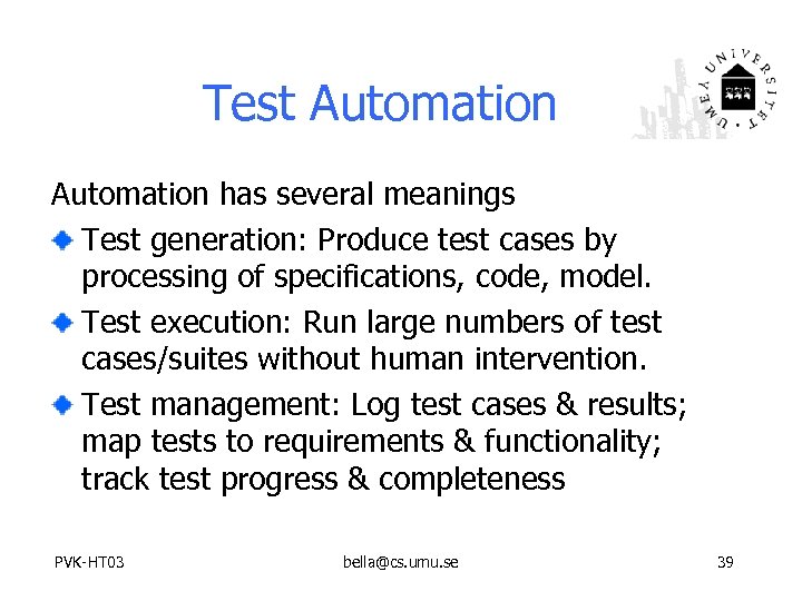 Test Automation has several meanings Test generation: Produce test cases by processing of specifications,