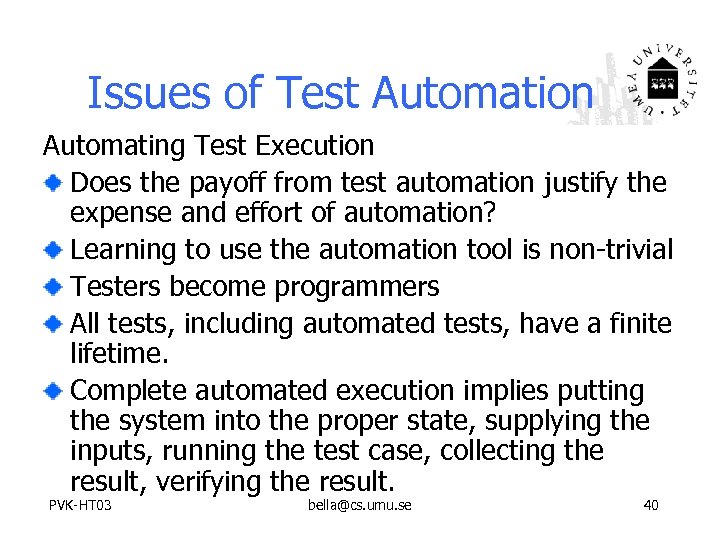 Issues of Test Automation Automating Test Execution Does the payoff from test automation justify