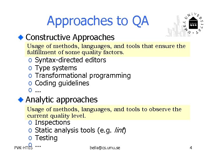 Approaches to QA Constructive Approaches Usage of methods, languages, and tools that ensure the