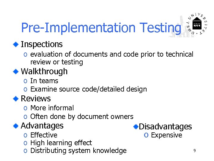 Pre-Implementation Testing Inspections o evaluation of documents and code prior to technical review or