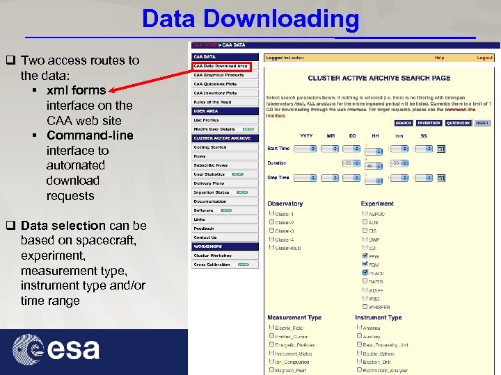Data Downloading q Two access routes to the data: § xml forms interface on