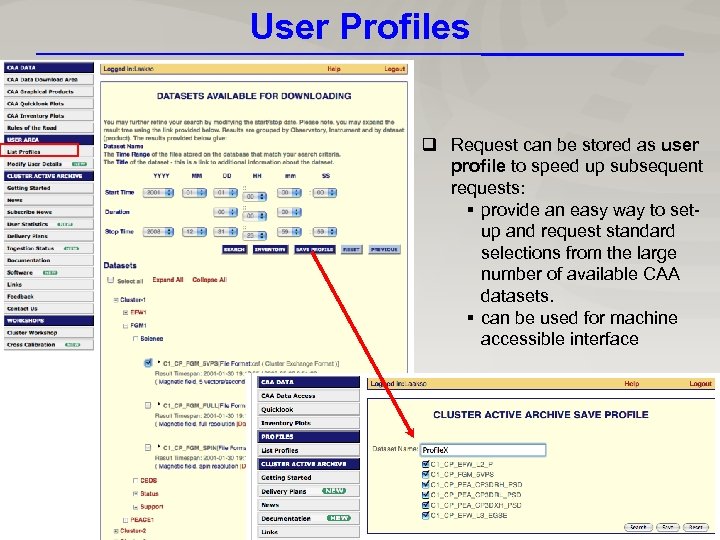 User Profiles q Request can be stored as user profile to speed up subsequent