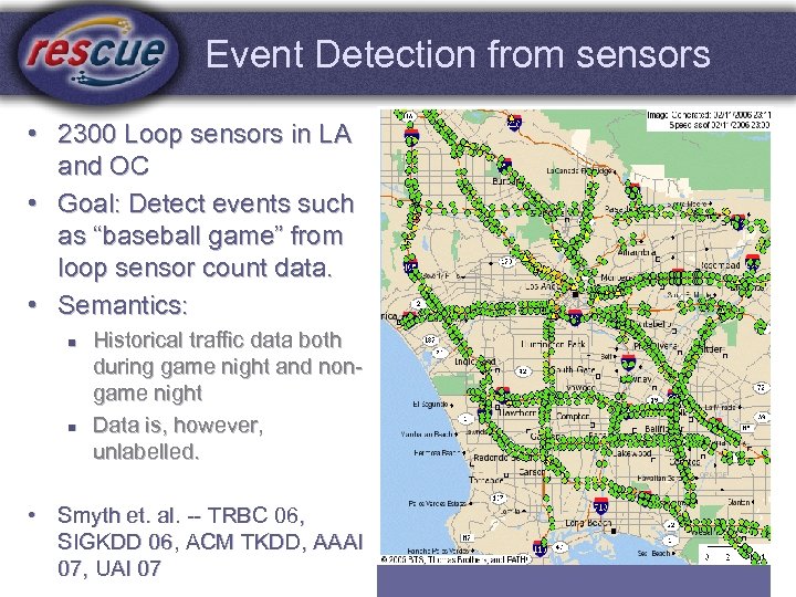 Event Detection from sensors • 2300 Loop sensors in LA and OC • Goal: