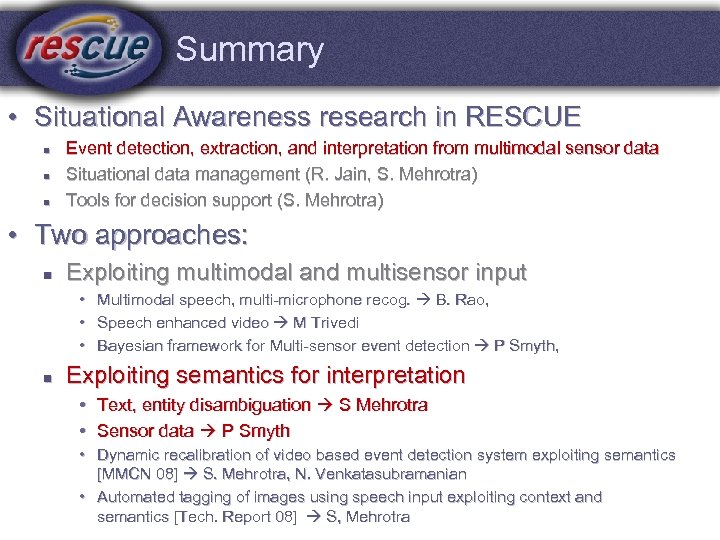 Summary • Situational Awareness research in RESCUE n n n Event detection, extraction, and
