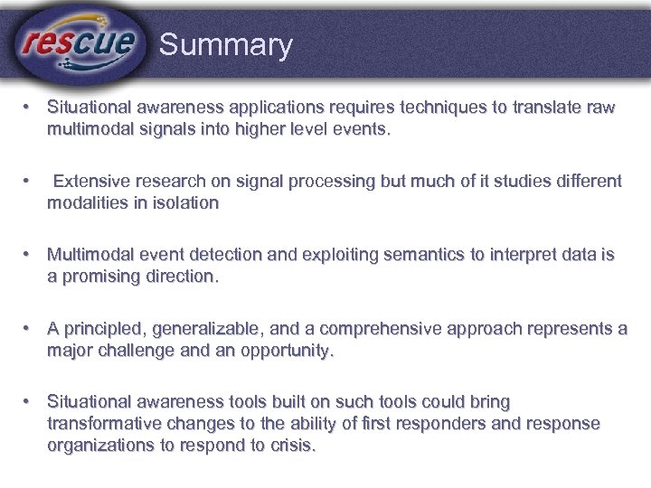 Summary • Situational awareness applications requires techniques to translate raw multimodal signals into higher