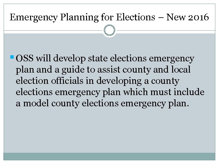 Emergency Planning for Elections – New 2016 § OSS will develop state elections emergency