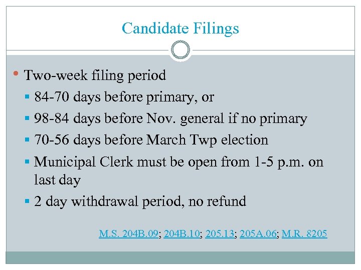 Candidate Filings • Two-week filing period § 84 -70 days before primary, or §