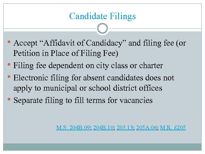 Candidate Filings • Accept “Affidavit of Candidacy” and filing fee (or Petition in Place