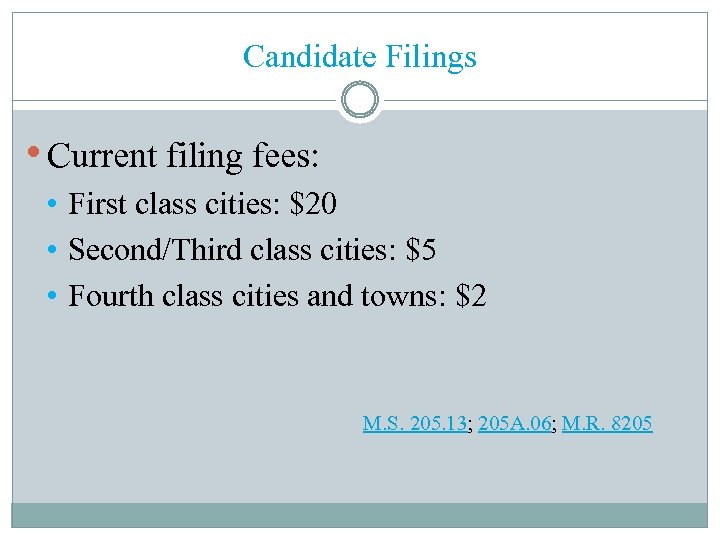 Candidate Filings • Current filing fees: • First class cities: $20 • Second/Third class