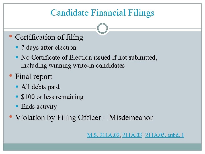 Candidate Financial Filings • Certification of filing § 7 days after election § No