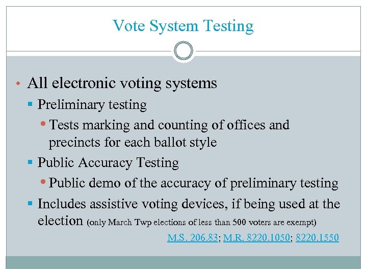 Vote System Testing • All electronic voting systems § Preliminary testing • Tests marking