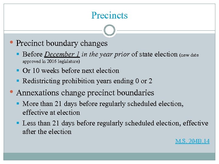Precincts • Precinct boundary changes § Before December 1 in the year prior of