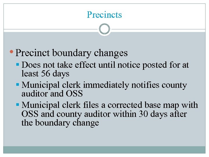 Precincts • Precinct boundary changes § Does not take effect until notice posted for