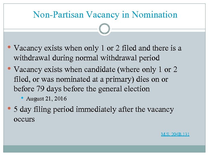 Non-Partisan Vacancy in Nomination • Vacancy exists when only 1 or 2 filed and