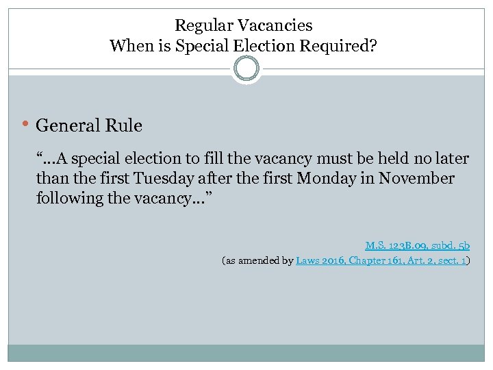 Regular Vacancies When is Special Election Required? • General Rule “…A special election to
