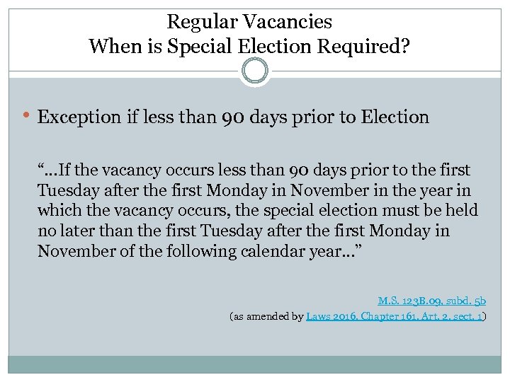 Regular Vacancies When is Special Election Required? • Exception if less than 90 days