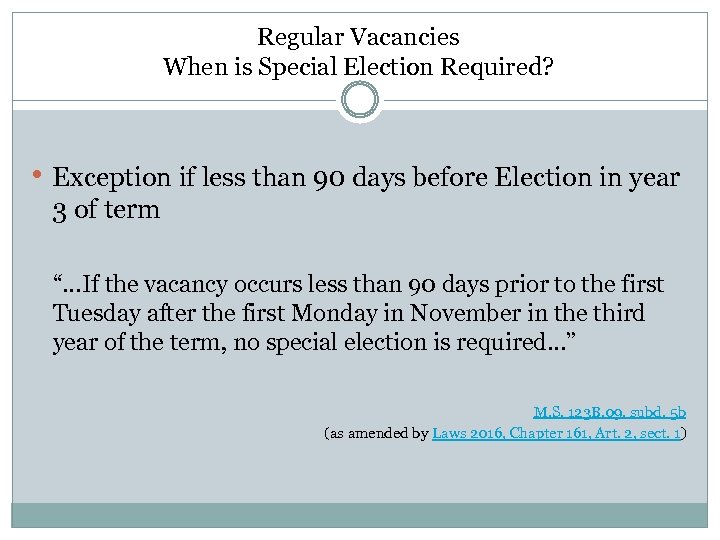 Regular Vacancies When is Special Election Required? • Exception if less than 90 days