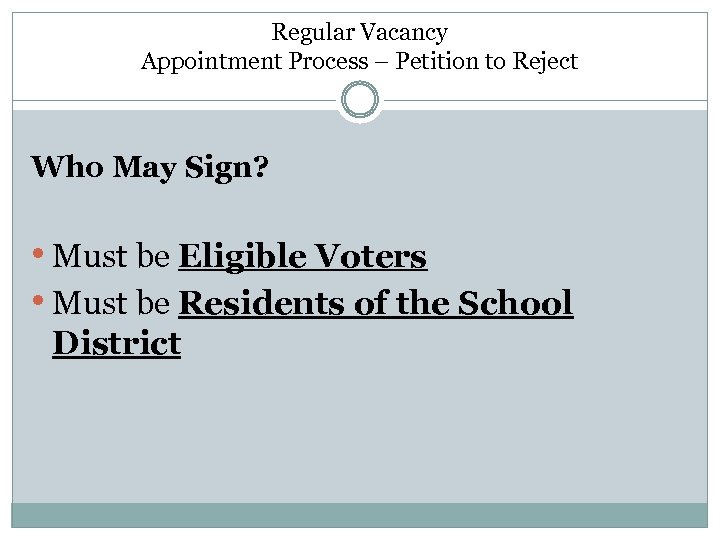 Regular Vacancy Appointment Process – Petition to Reject Who May Sign? • Must be