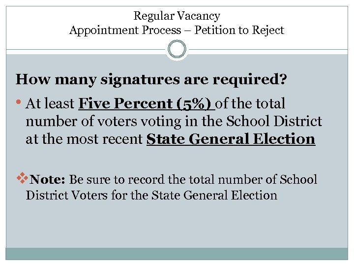 Regular Vacancy Appointment Process – Petition to Reject How many signatures are required? •